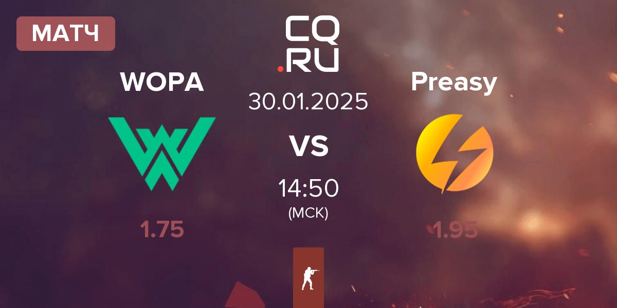 Матч WOPA Esport WOPA vs Preasy Esport Preasy | 30.01