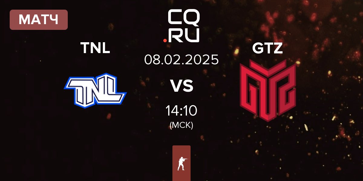 Матч TEAM NEXT LEVEL TNL vs GTZ Esports GTZ | 08.02