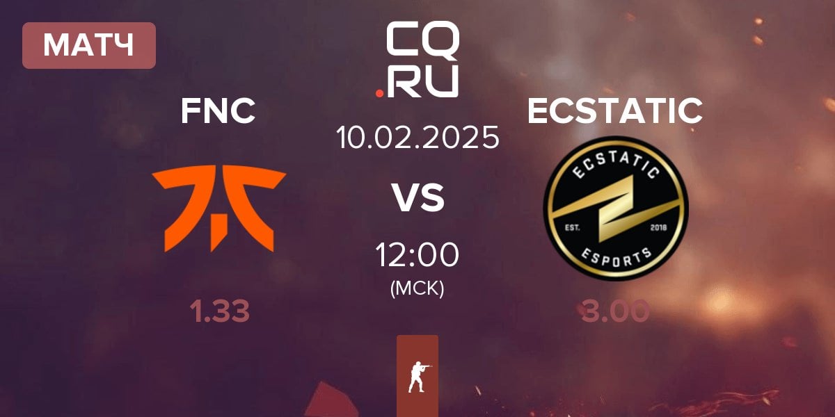 Матч Fnatic FNC vs ECSTATIC | 10.02