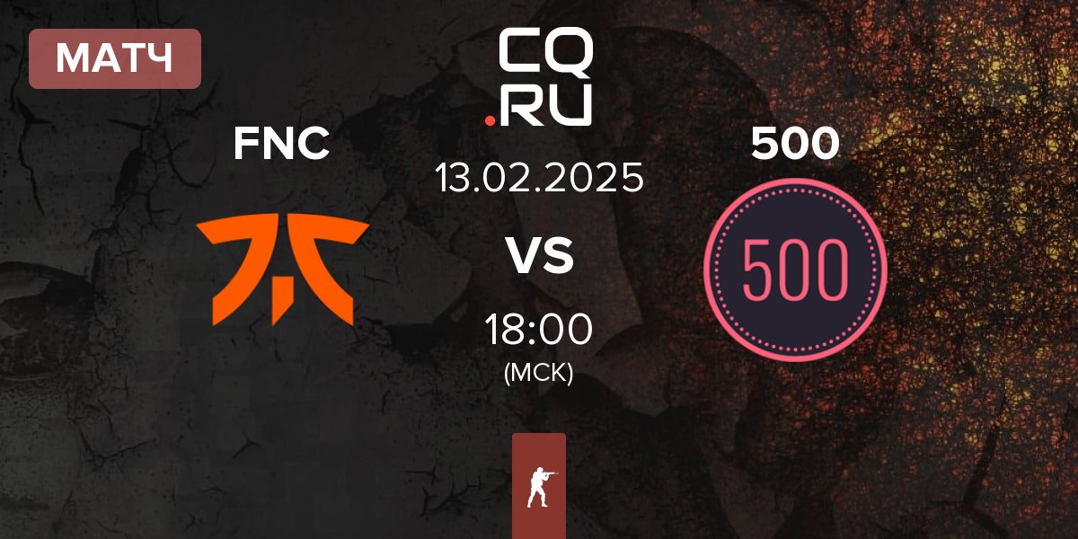 Матч Fnatic FNC vs 500 | 13.02