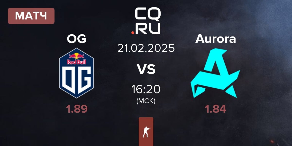 Матч OG Gaming OG vs Aurora Gaming Aurora | 21.02