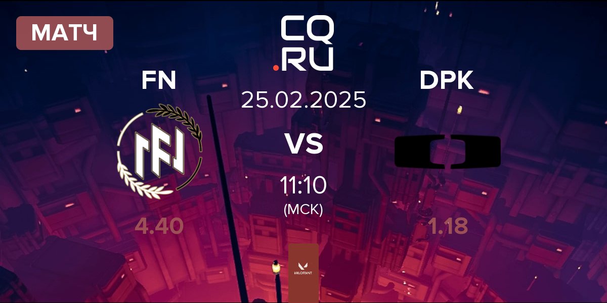 Матч FN Esports FN vs Dplus KIA DPK | 25.02