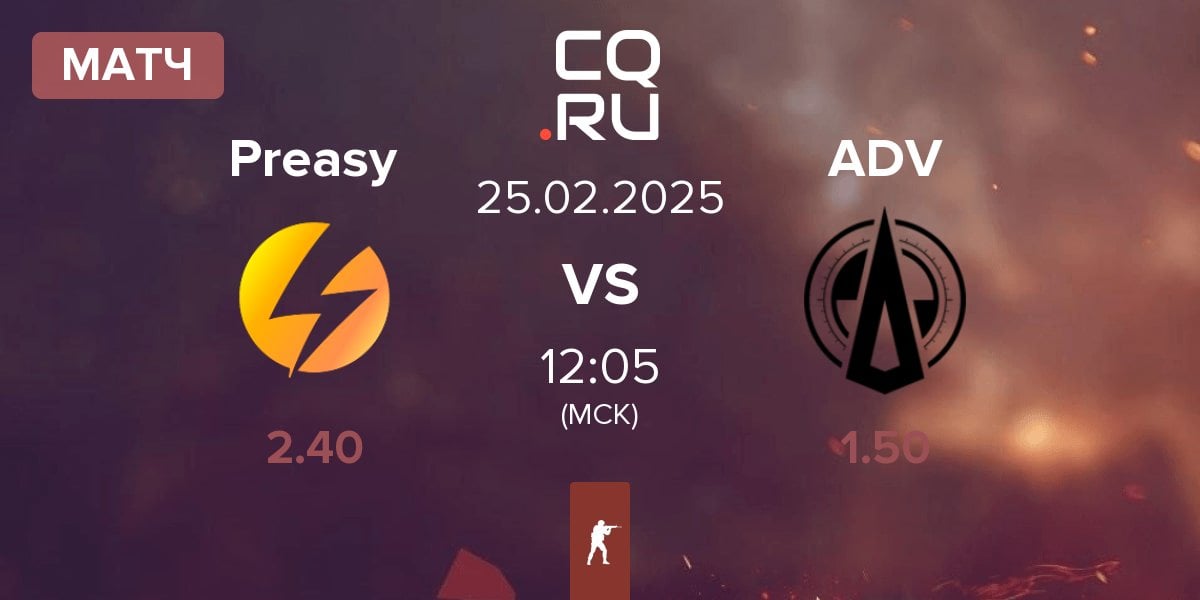 Матч Preasy Esport Preasy vs Adventurers ADV | 25.02