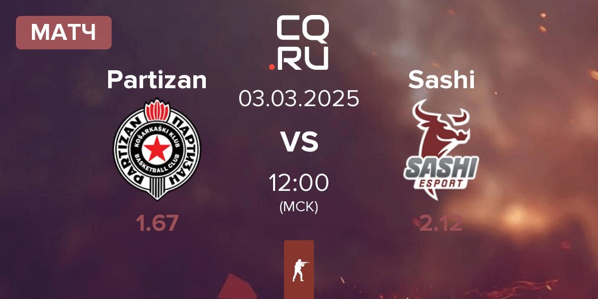 Матч Partizan vs Sashi Esport Sashi | 03.03