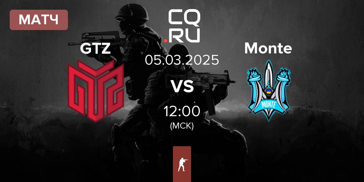 Матч GTZ Esports GTZ vs Monte | 05.03