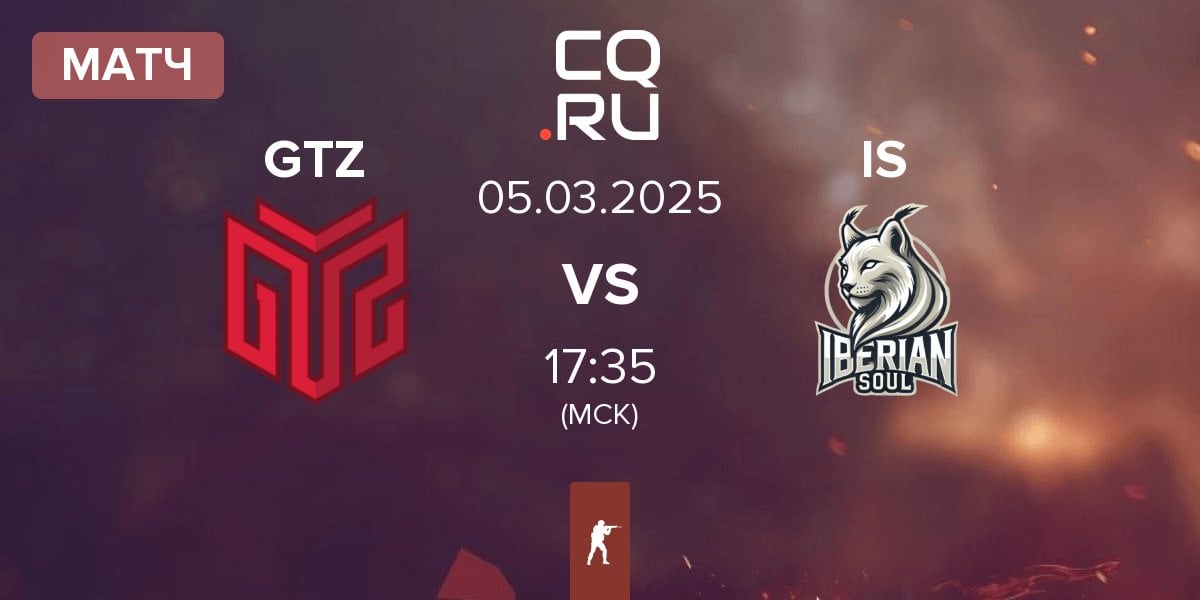 Матч GTZ Esports GTZ vs Iberian Soul IS | 05.03