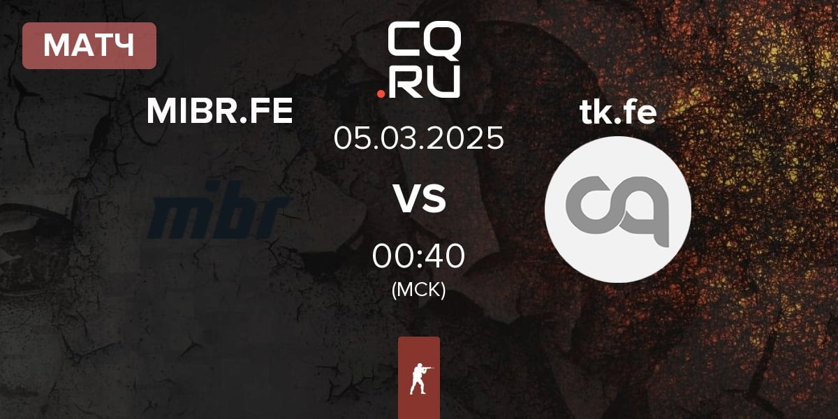 Матч MIBR Female MIBR.FE vs thekillaz Fe tk.fe | 05.03