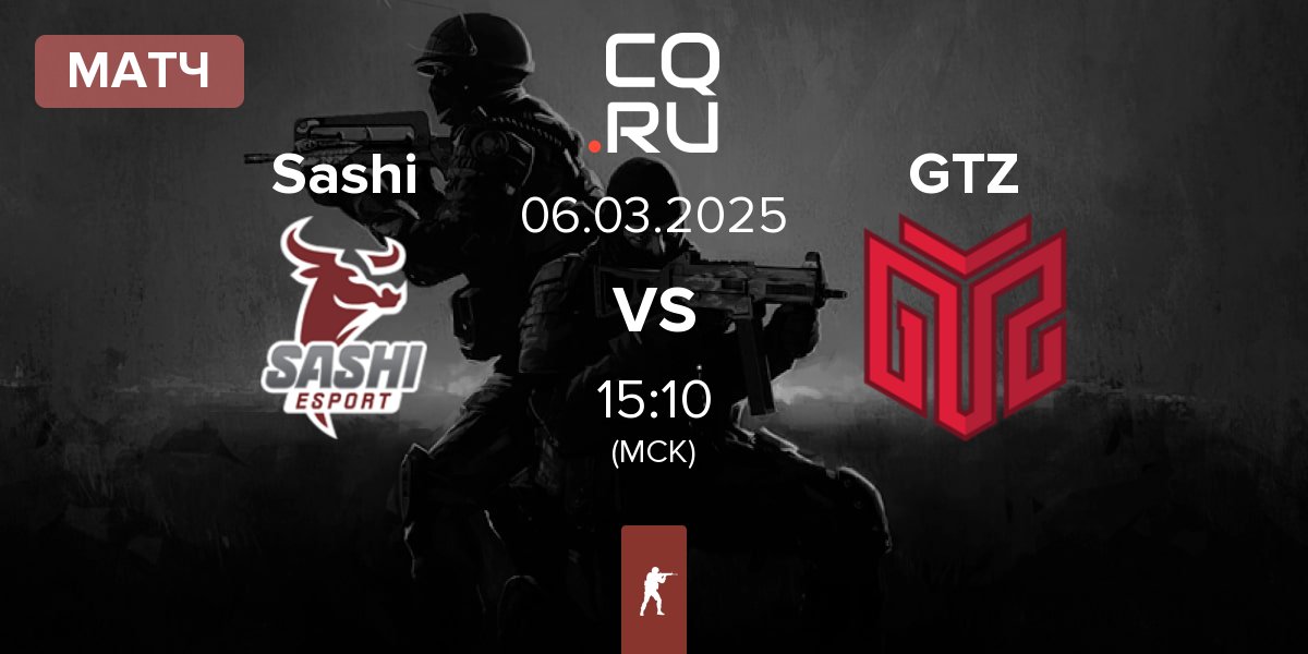 Матч Sashi Esport Sashi vs GTZ Esports GTZ | 06.03