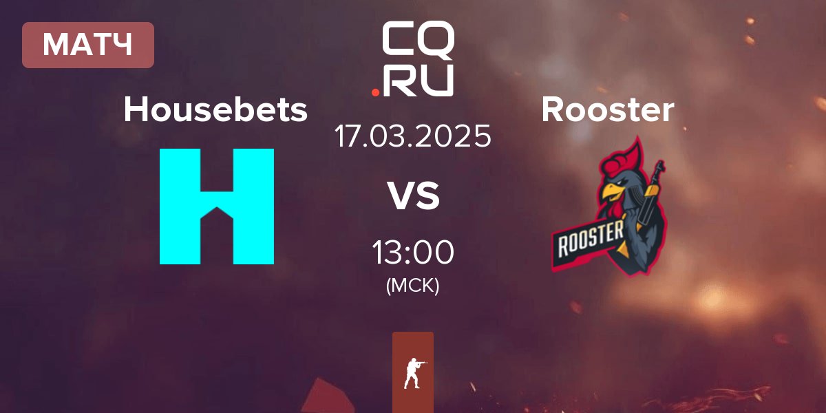 Матч Housebets vs Rooster | 17.03