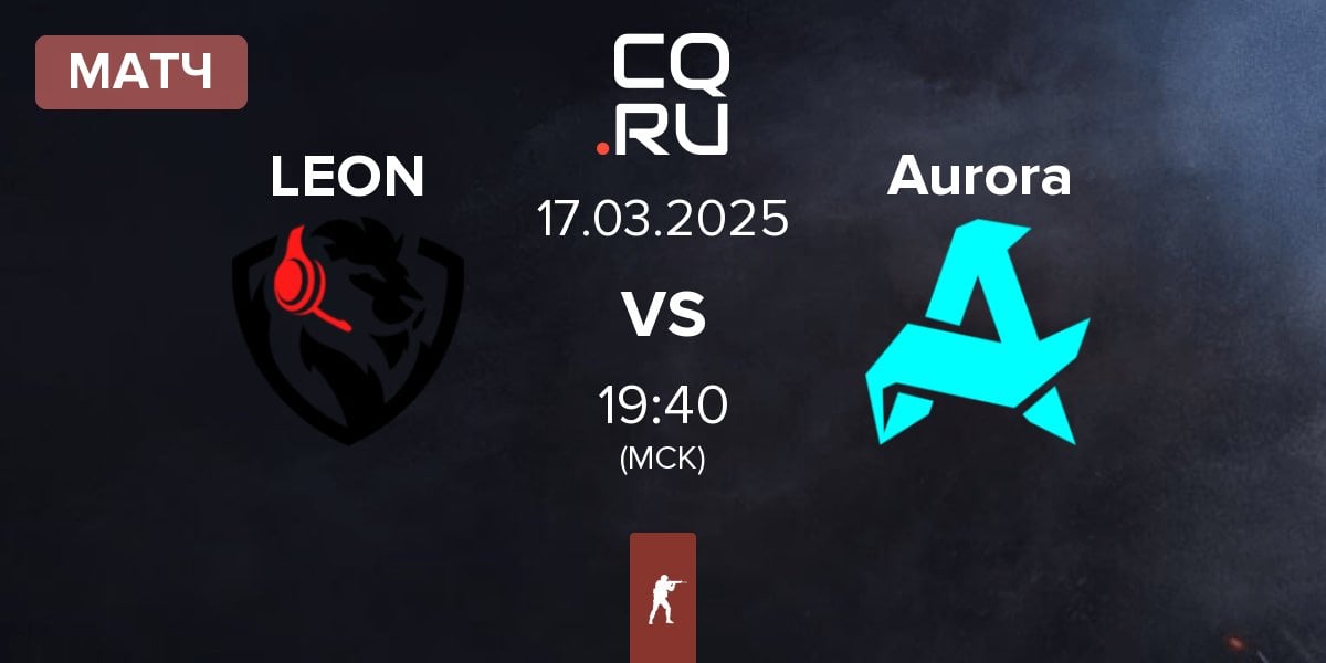 Матч LEON Esports LEON vs Aurora Gaming Aurora | 17.03