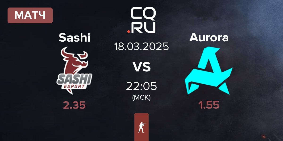 Матч Sashi Esport Sashi vs Aurora Gaming Aurora | 18.03