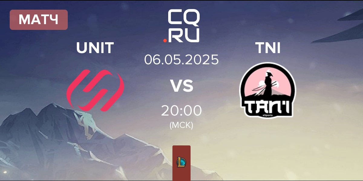 Матч Team UNiTY UNIT vs Tan'i eSports CZ TNI | 06.05