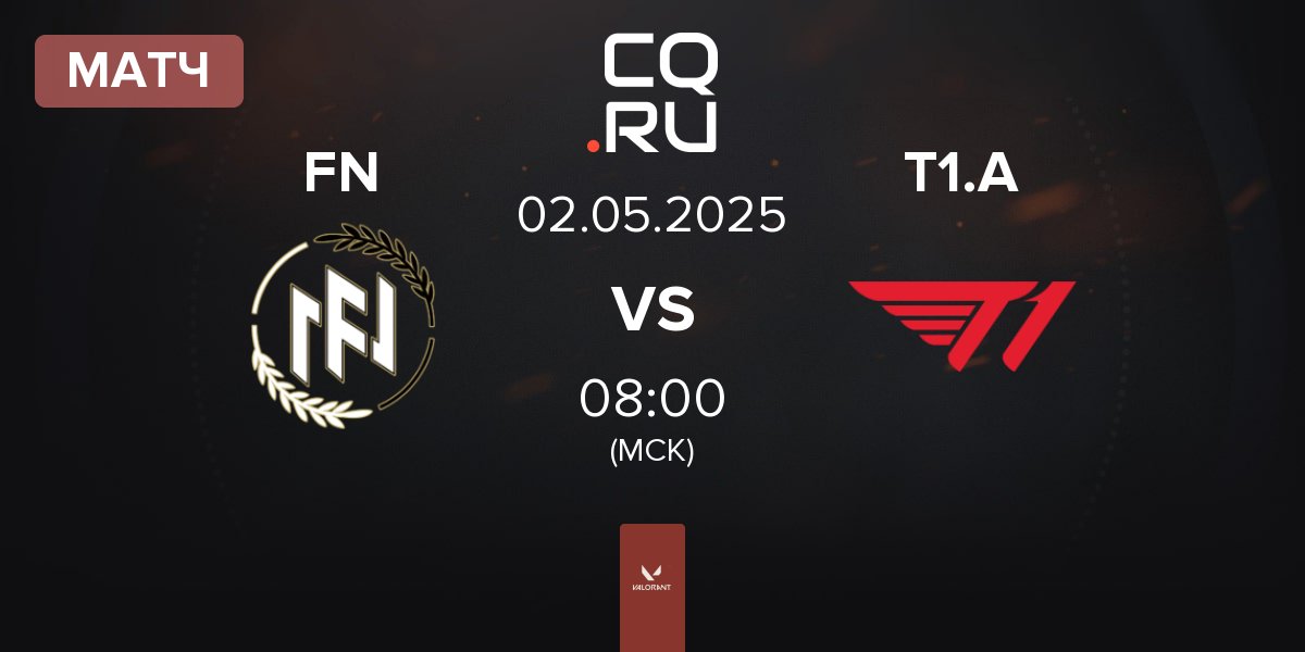 Матч FN Esports FN vs T1 Academy T1.A | 02.05
