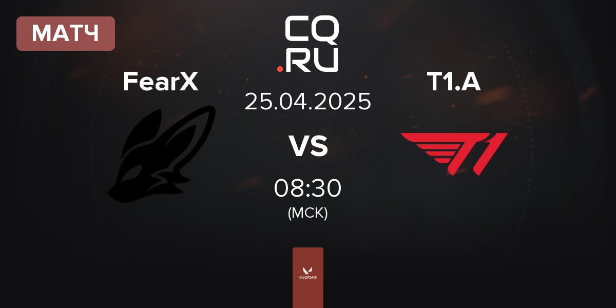 Матч FearX vs T1 Academy T1.A | 25.04