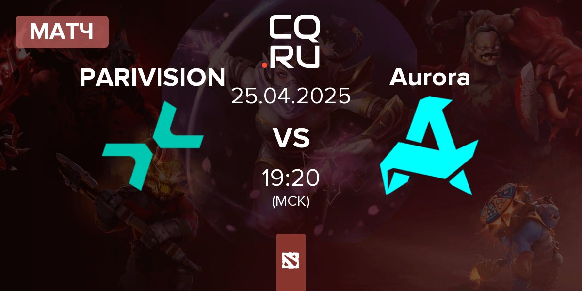 Матч PARIVISION vs Aurora | 25.04