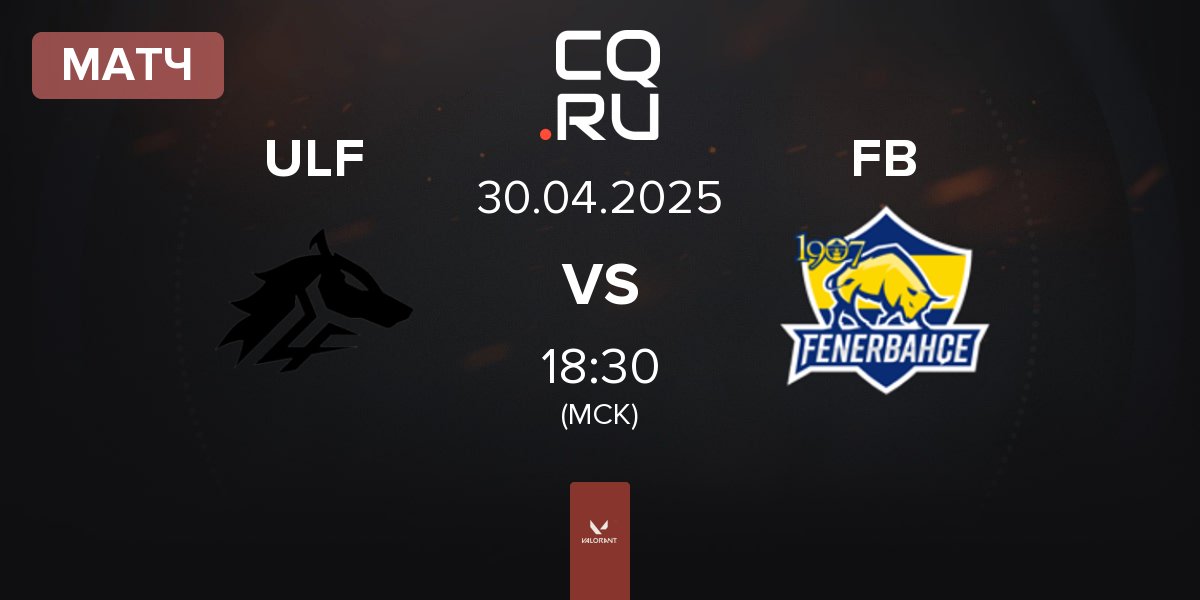 Матч ULF Esports ULF vs Fenerbahçe Esports FB | 30.04