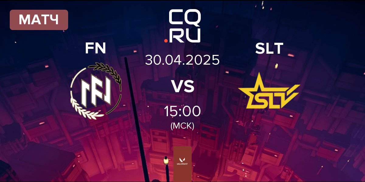 Матч FN Esports FN vs SLT | 30.04
