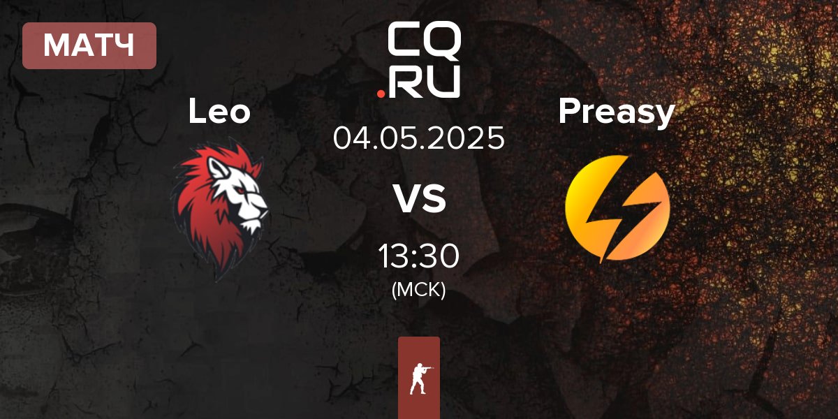 Матч Leo Team Leo vs Preasy Esport Preasy | 04.05