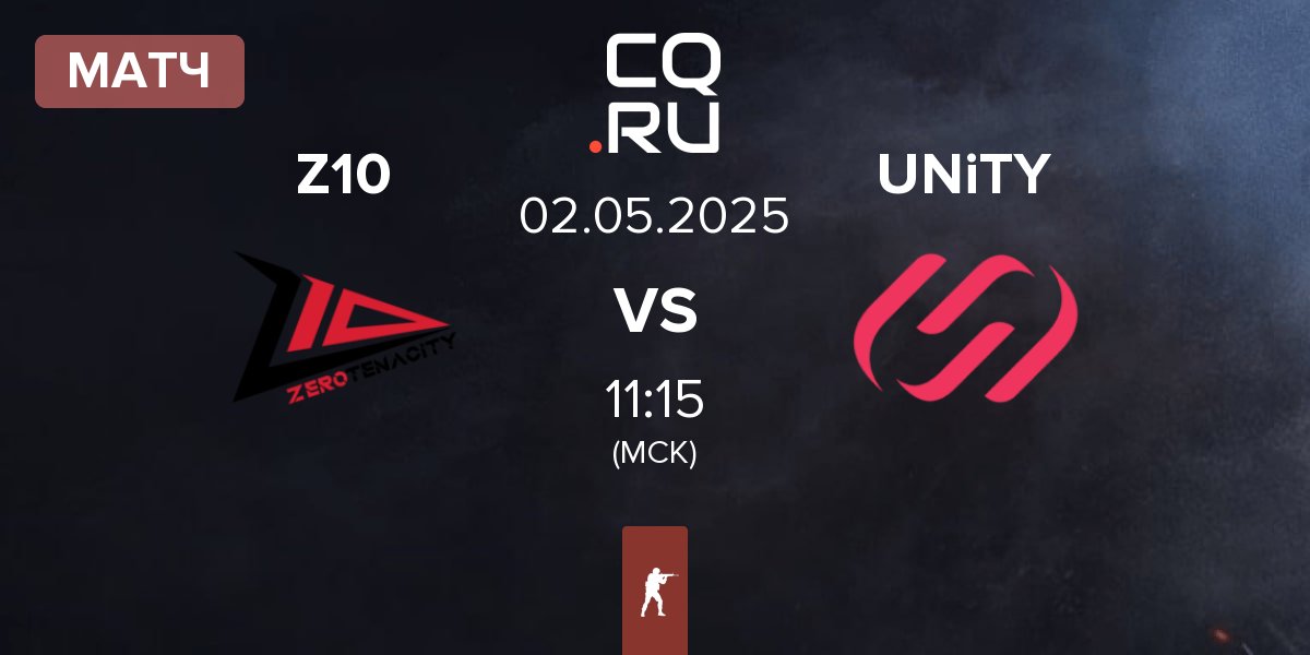 Матч Zero Tenacity Z10 vs UNiTY Esports UNiTY | 02.05