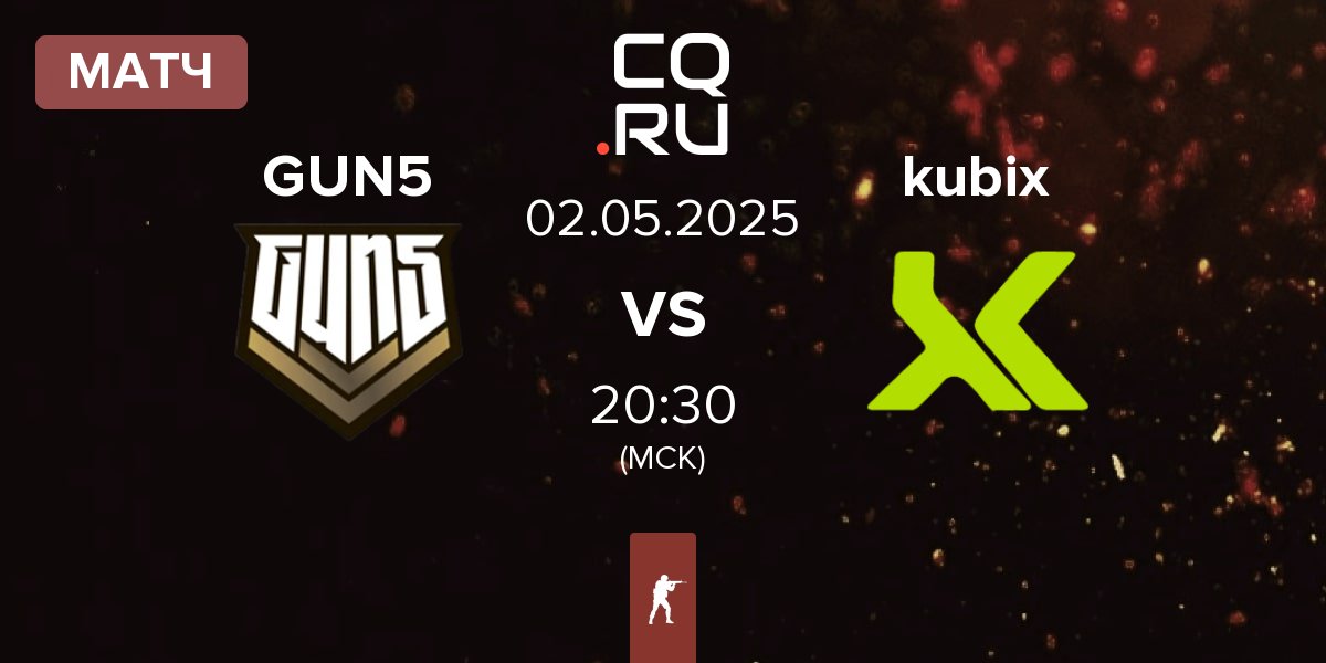 Матч GUN5 Esports GUN5 vs Kubix Esports kubix | 02.05