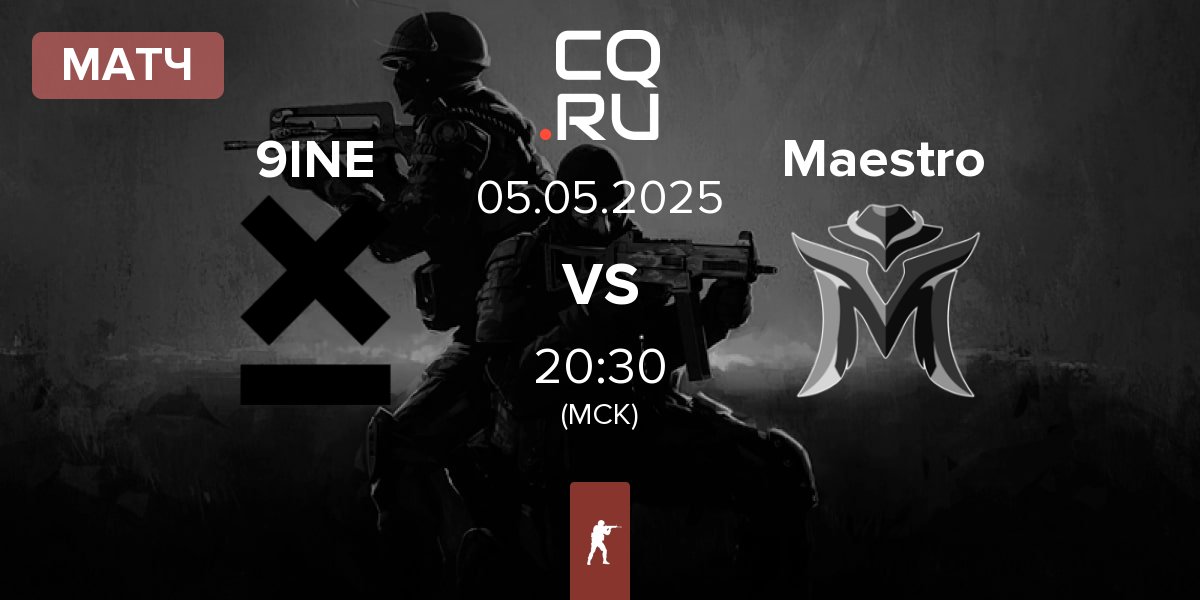 Матч 9INE vs Maestro Esports Maestro | 05.05