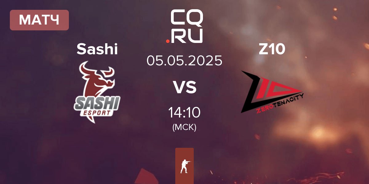 Матч Sashi Esport Sashi vs Zero Tenacity Z10 | 05.05