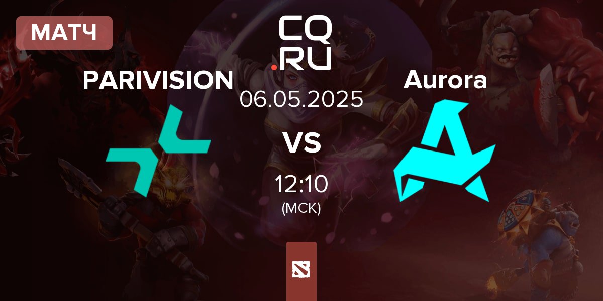Матч PARIVISION vs Aurora | 06.05