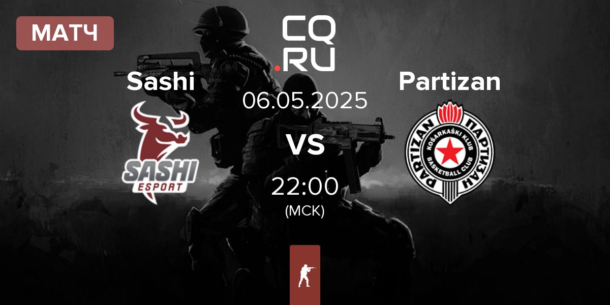 Матч Sashi Esport Sashi vs Partizan Esports Partizan | 06.05