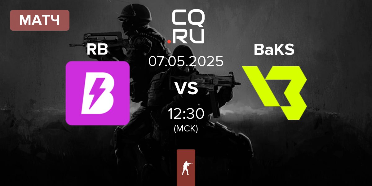 Матч RUSH B RB vs BakS eSports BaKS | 07.05
