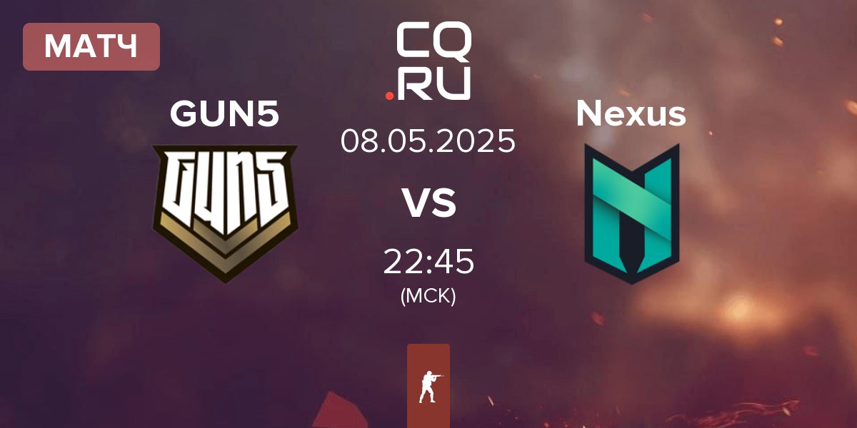 Матч GUN5 Esports GUN5 vs Nexus Gaming Nexus | 08.05