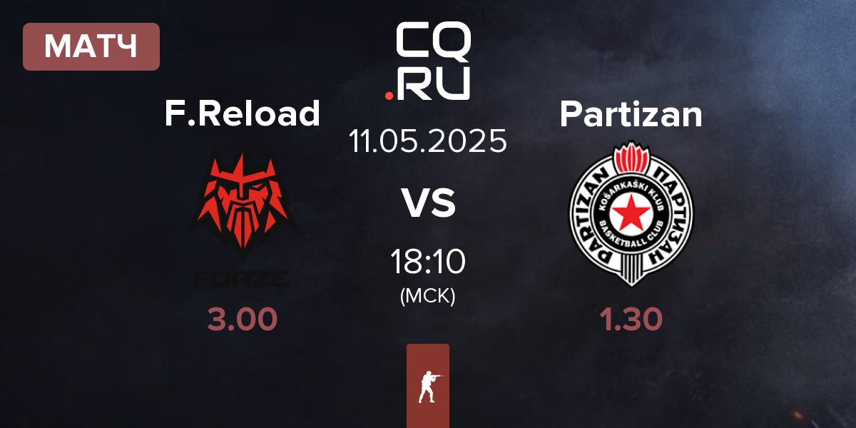 Матч FORZE Reload F.Reload vs Partizan Esports Partizan | 11.05