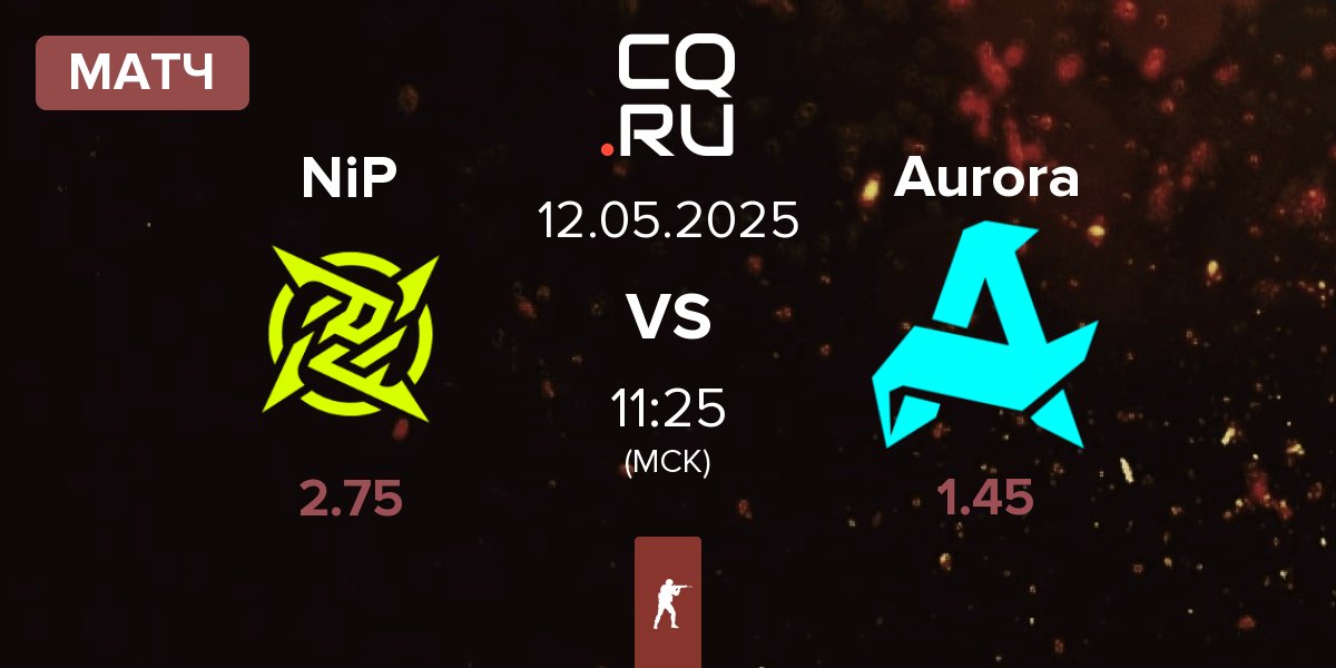 Матч Ninjas in Pyjamas NiP vs Aurora Gaming Aurora | 12.05