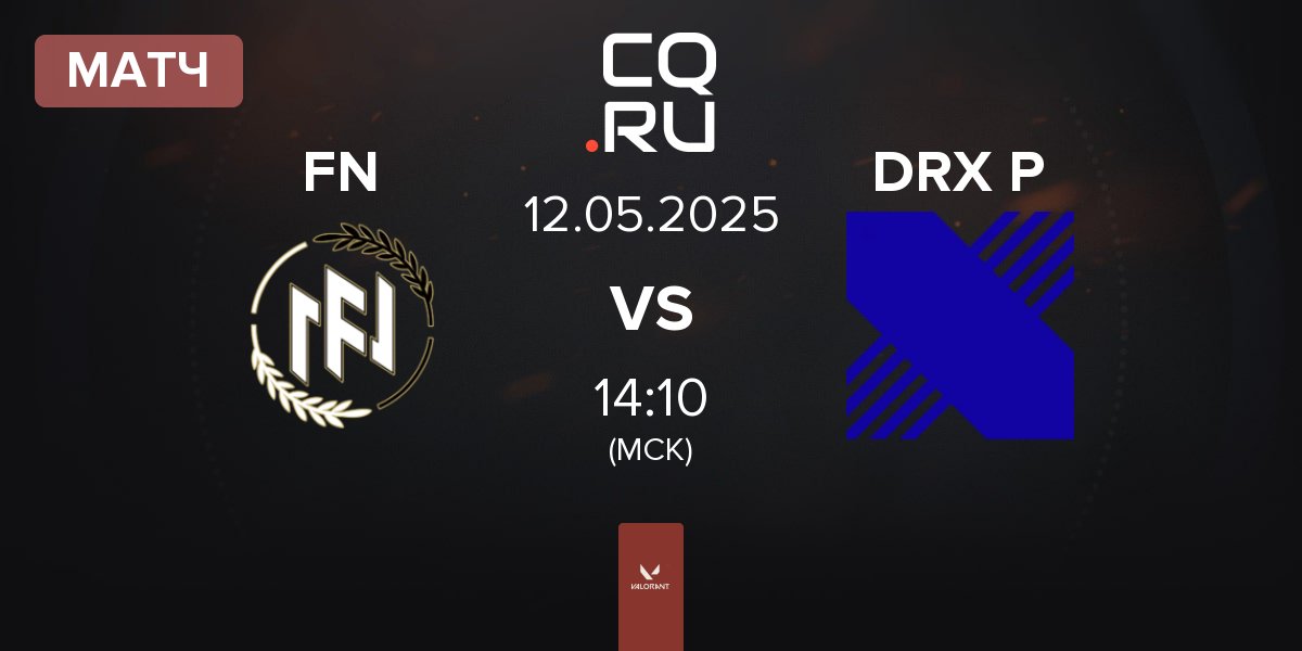 Матч FN Esports FN vs DRX Prospects DRX P | 12.05