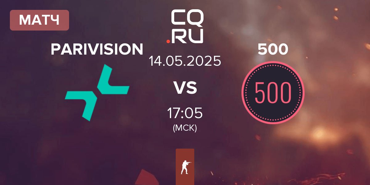 Матч PARIVISION vs 500 | 14.05