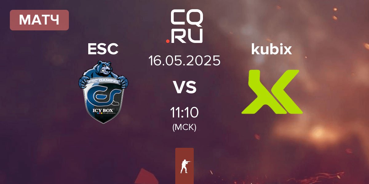 Матч ESC Gaming ESC vs Kubix Esports kubix | 16.05