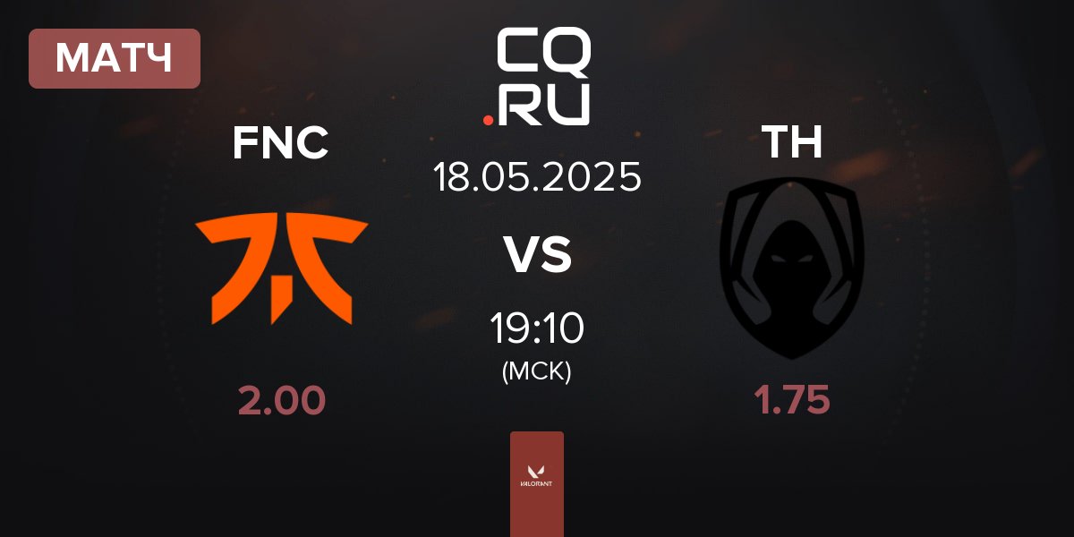 Матч Fnatic FNC vs Team Heretics TH | 18.05