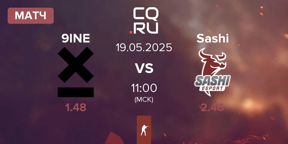 Матч 9INE vs Sashi Esport Sashi | 19.05