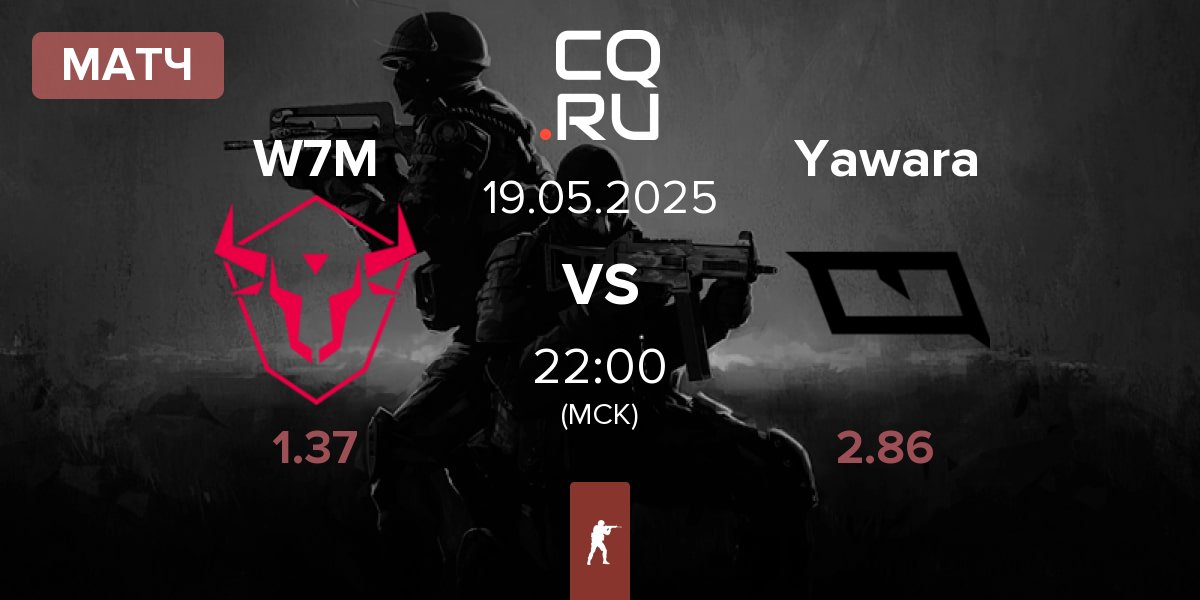 Матч W7M Esports W7M vs Yawara Esports Yawara | 19.05