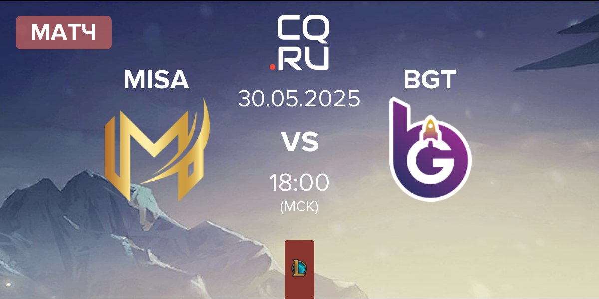 Матч Misa Esports MISA vs BoostGate Esports BGT | 30.05