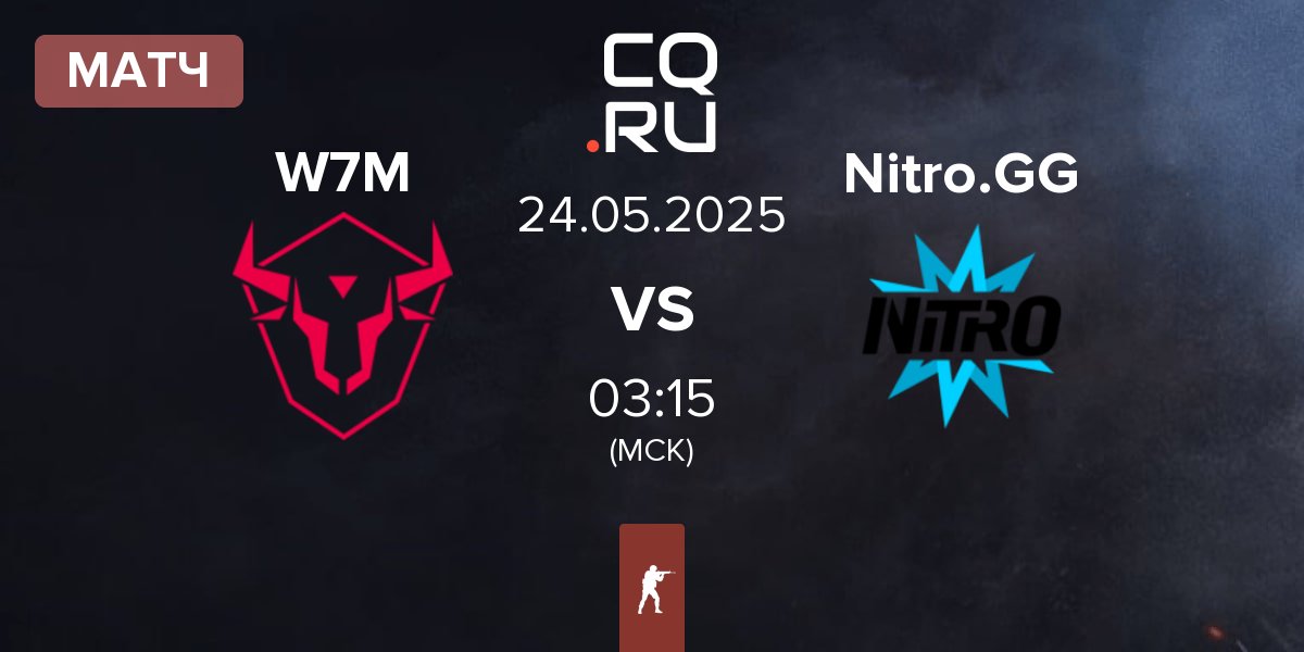 Матч W7M Esports W7M vs Nitro.GG | 24.05