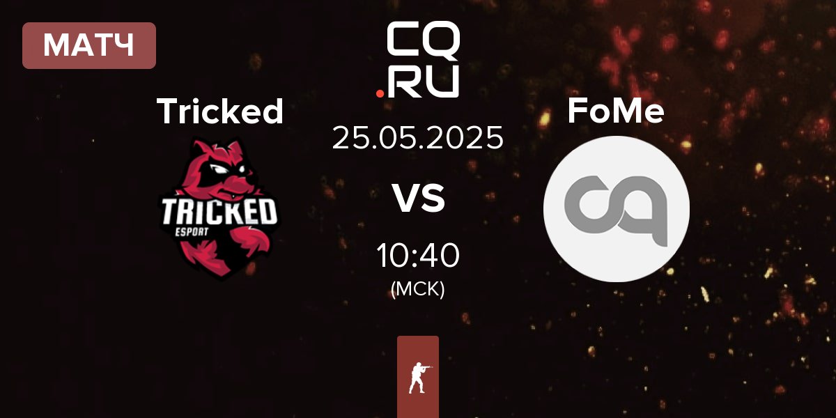 Матч Tricked eSports Tricked vs ForeverMentioned FoMe | 25.05