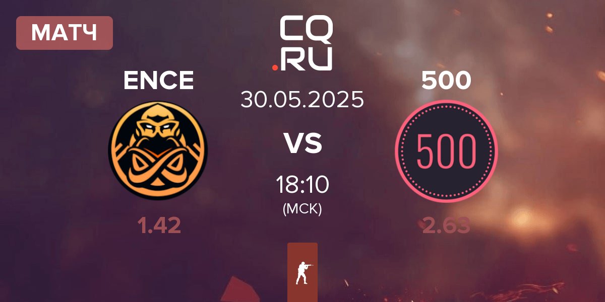 Матч ENCE vs 500 | 30.05