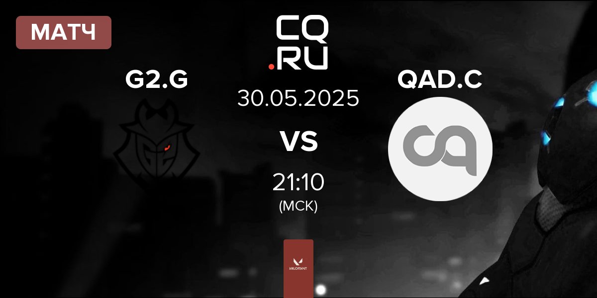 Матч G2 Gozen G2.G vs AlQadsiah Corals QAD.C | 30.05
