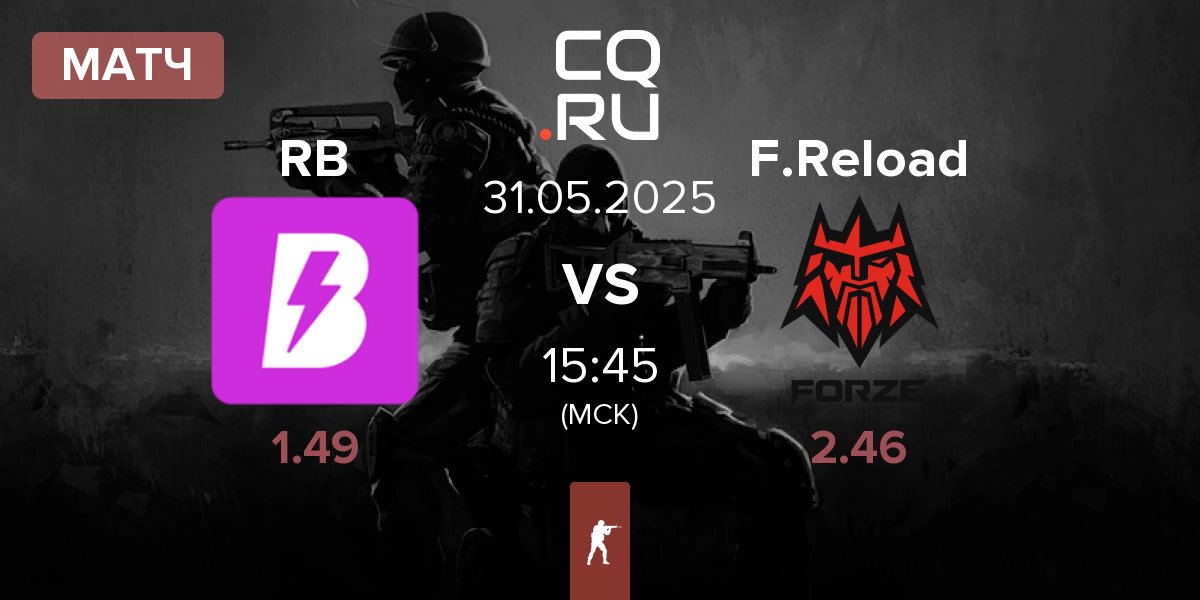 Матч RUSH B RB vs FORZE Reload F.Reload | 31.05