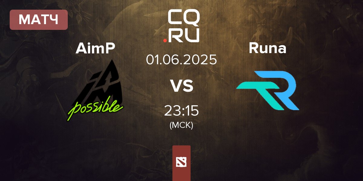 Матч Aim Possible AimP vs Runa Team Runa | 01.06
