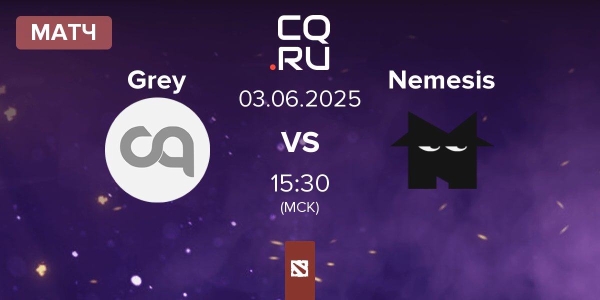 Матч Grey vs Team Nemesis Nemesis | 03.06