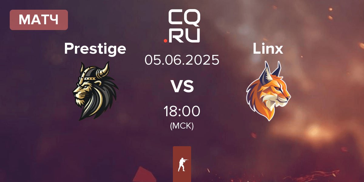Матч Prestige vs Linx Legacy Esport Linx | 05.06
