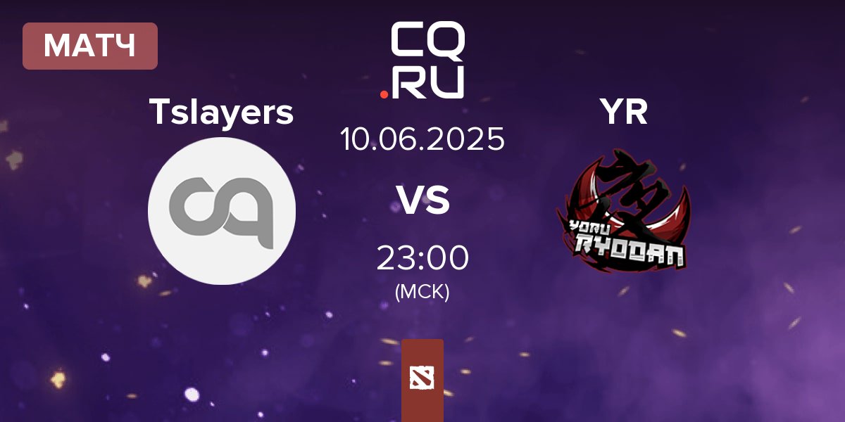 Матч Team Slayers Tslayers vs Yoru Ryodan YR | 10.06
