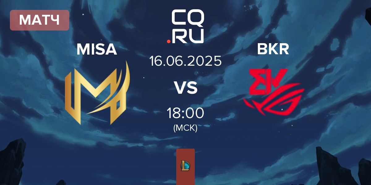 Матч Misa Esports MISA vs BK ROG Esports BKR | 16.06