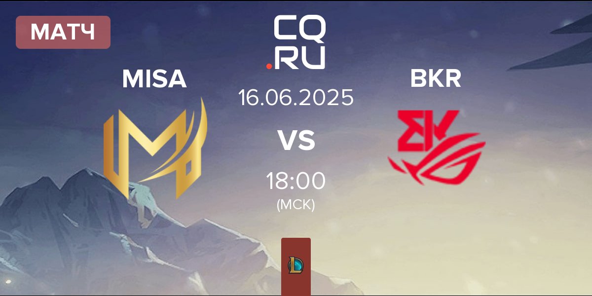 Матч Misa Esports MISA vs BK ROG Esports BKR | 16.06